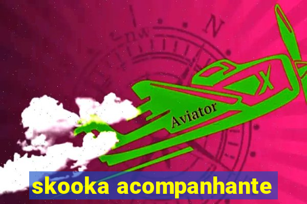 skooka acompanhante